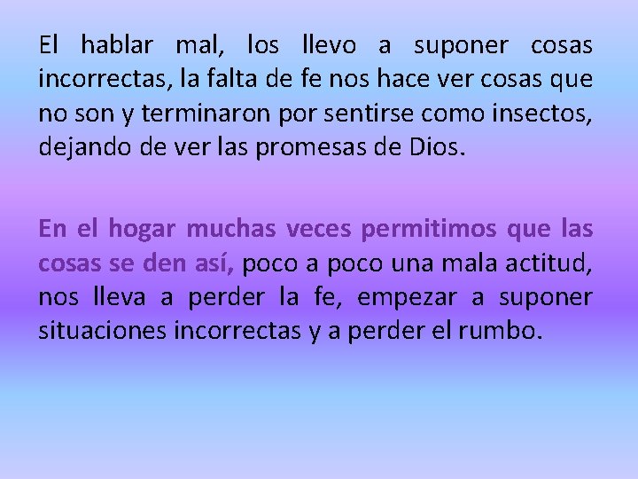 El hablar mal, los llevo a suponer cosas incorrectas, la falta de fe nos