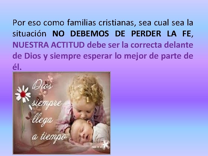 Por eso como familias cristianas, sea cual sea la situación NO DEBEMOS DE PERDER