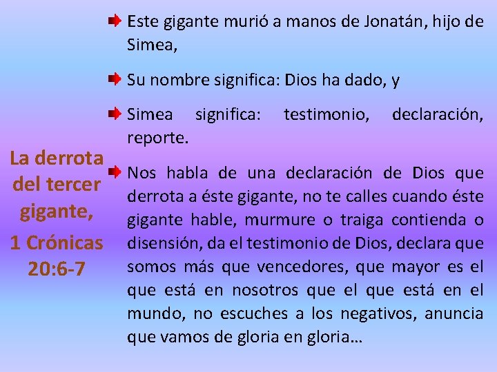 Este gigante murió a manos de Jonatán, hijo de Simea, Su nombre significa: Dios