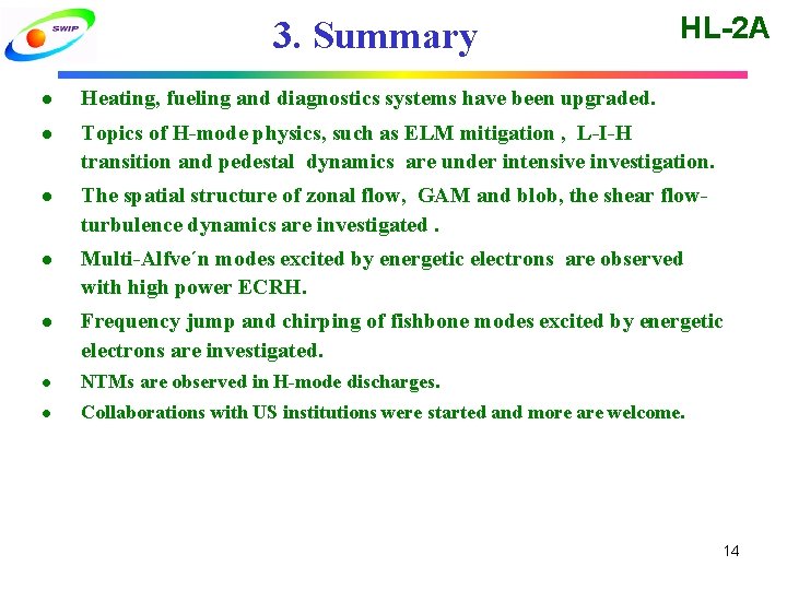 3. Summary HL-2 A l Heating, fueling and diagnostics systems have been upgraded. l 3. Summary HL-2 A l Heating, fueling and diagnostics systems have been upgraded. l