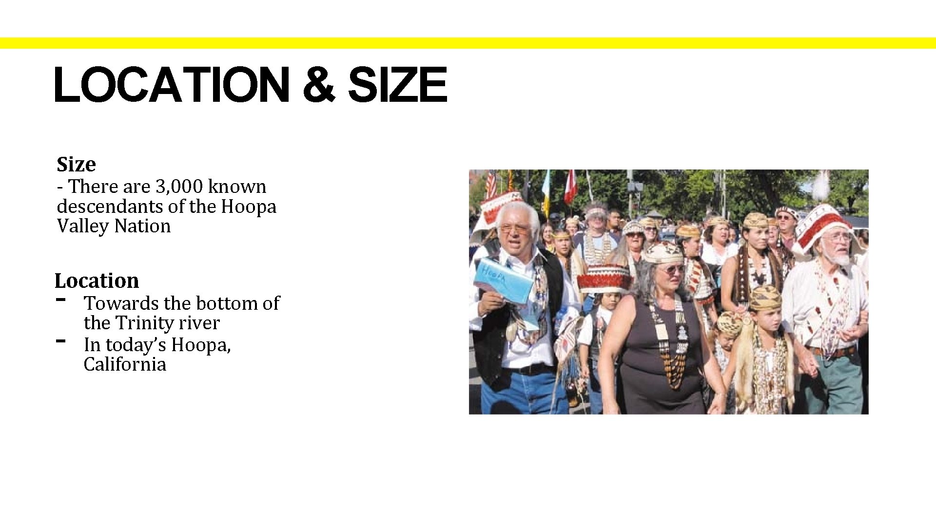 LOCATION & SIZE Size - There are 3, 000 known descendants of the Hoopa
