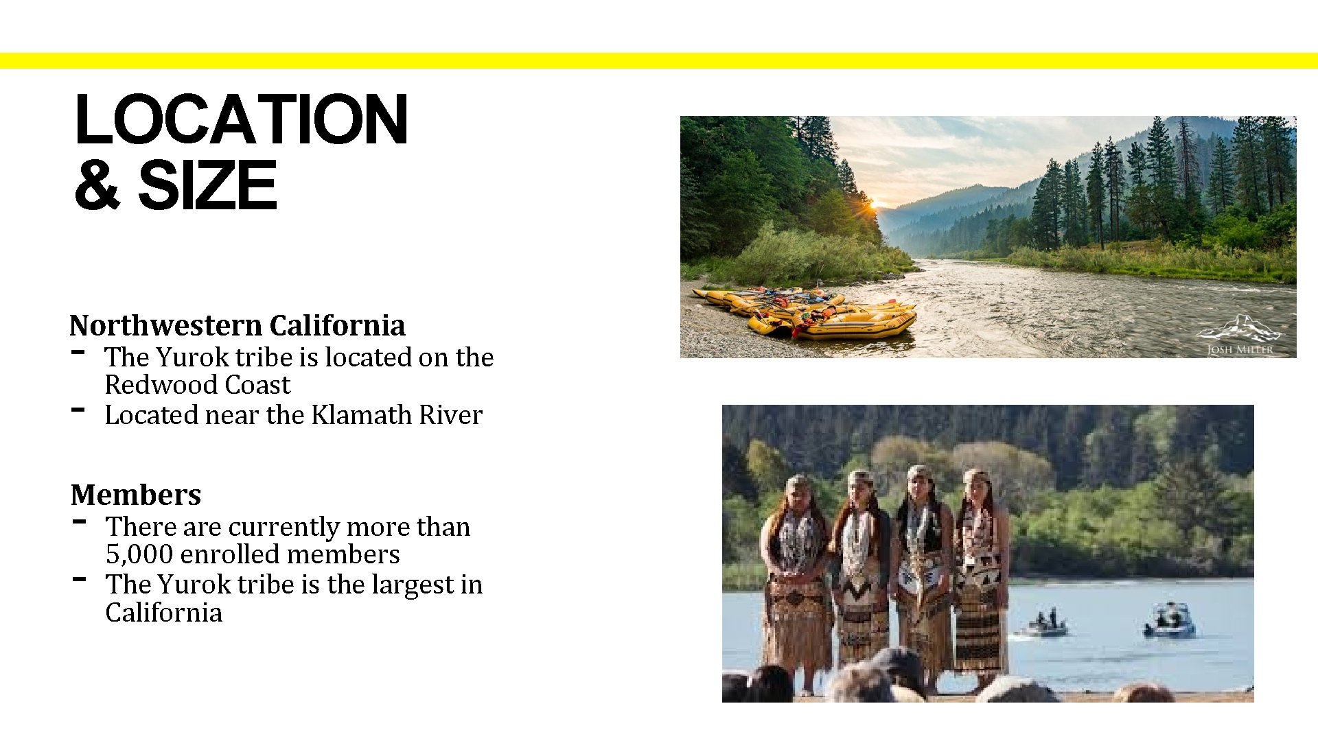 LOCATION & SIZE Northwestern California - The Yurok tribe is located on the Redwood