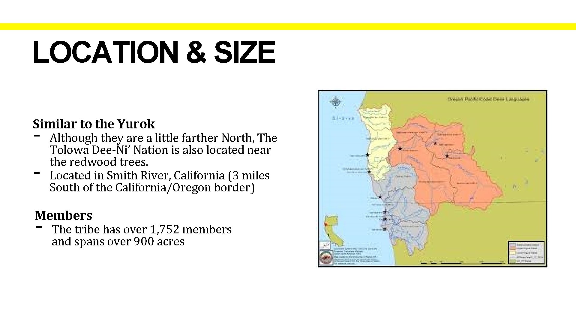 LOCATION & SIZE Similar to the Yurok - Although they are a little farther