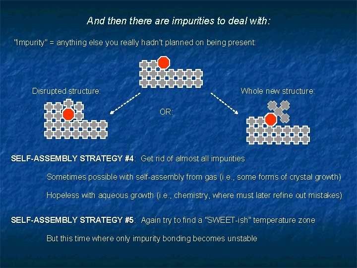 And then there are impurities to deal with: "Impurity" = anything else you really