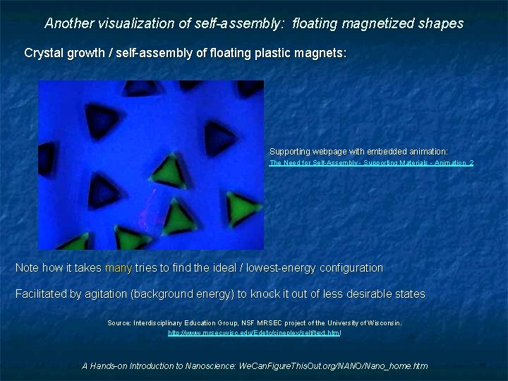 Another visualization of self-assembly: floating magnetized shapes Crystal growth / self-assembly of floating plastic
