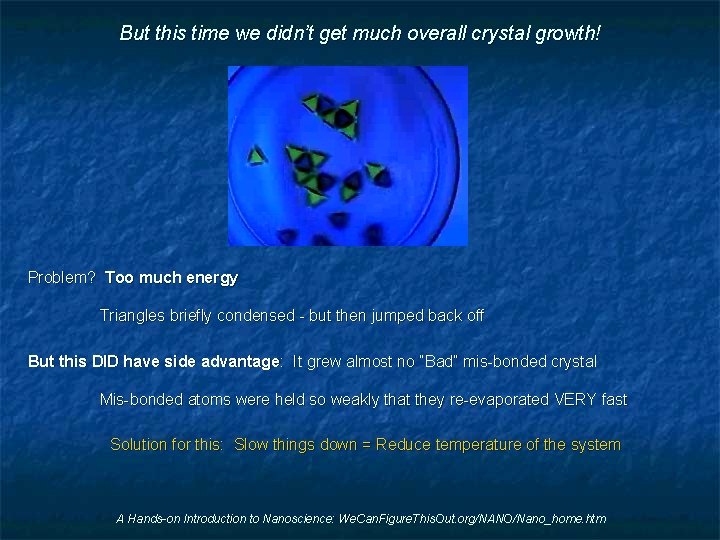 But this time we didn’t get much overall crystal growth! Problem? Too much energy