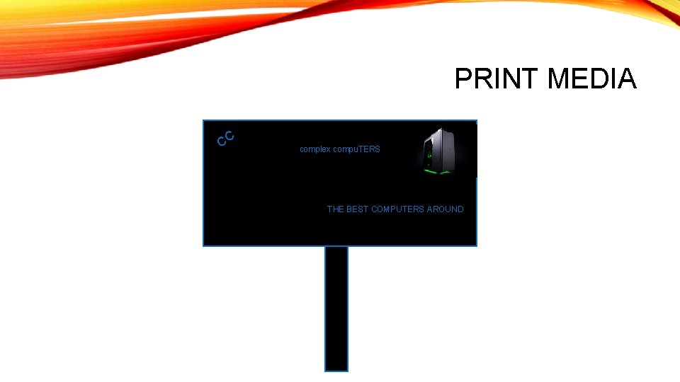 PRINT MEDIA CC complex compu. TERS THE BEST COMPUTERS AROUND 
