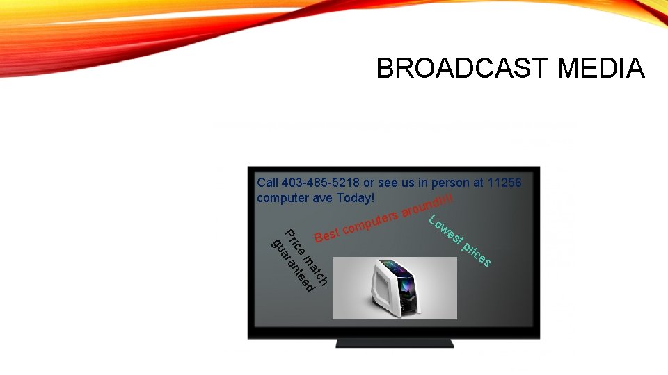 BROADCAST MEDIA tch ma ed ice nte Pr ara gu Call 403 -485 -5218