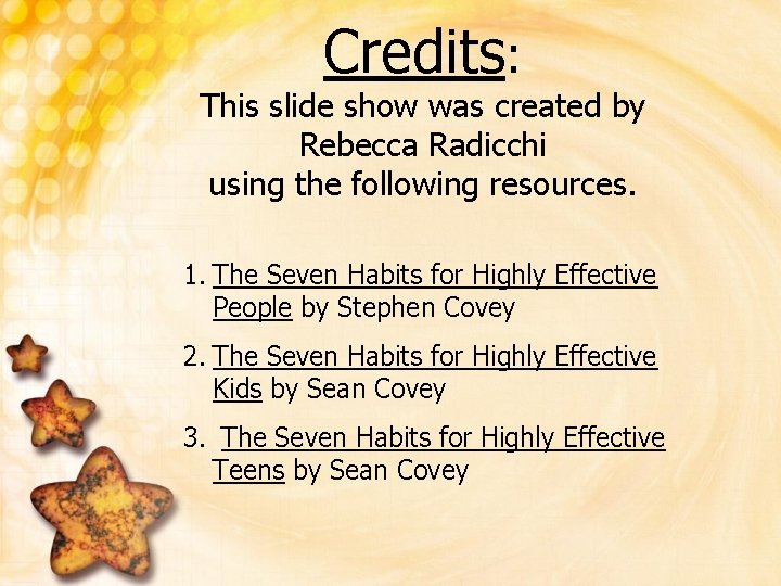 Credits: This slide show was created by Rebecca Radicchi using the following resources. 1. Credits: This slide show was created by Rebecca Radicchi using the following resources. 1.