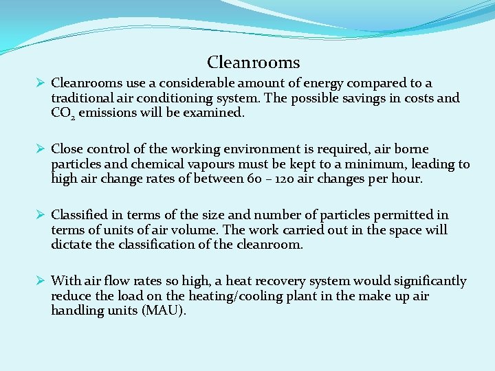 Cleanrooms Ø Cleanrooms use a considerable amount of energy compared to a traditional air