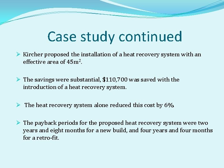 Case study continued Ø Kircher proposed the installation of a heat recovery system with
