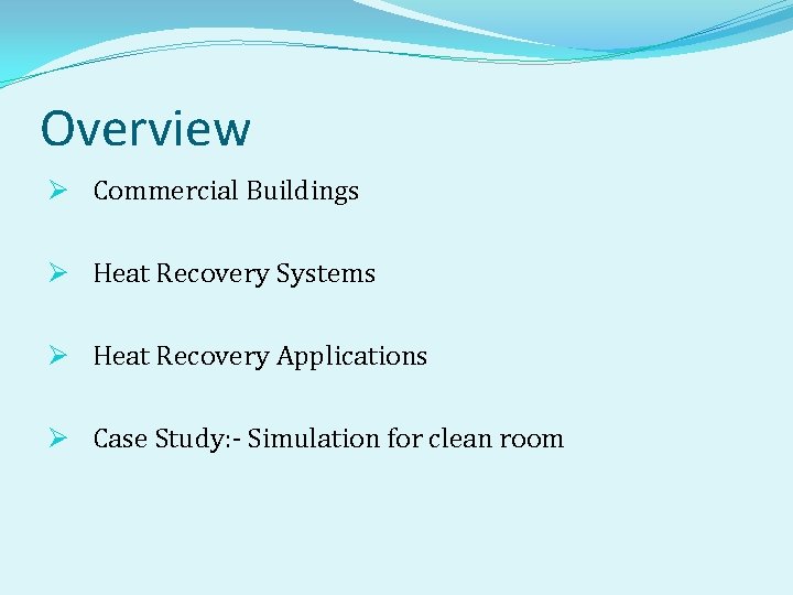 Overview Ø Commercial Buildings Ø Heat Recovery Systems Ø Heat Recovery Applications Ø Case