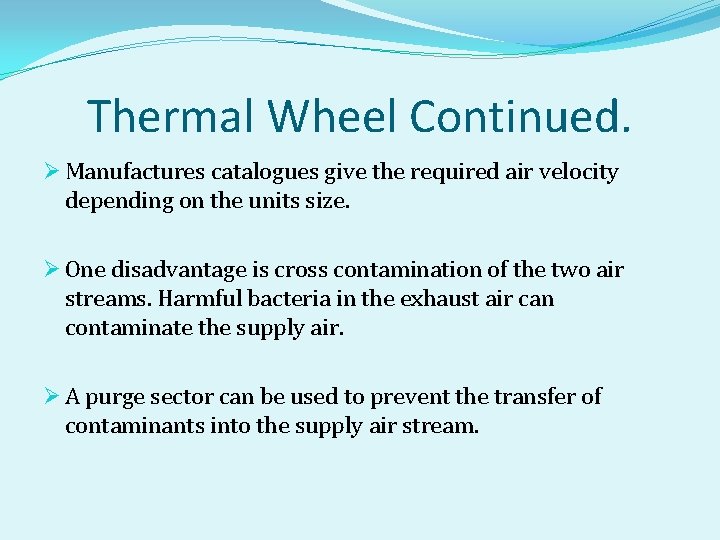Thermal Wheel Continued. Ø Manufactures catalogues give the required air velocity depending on the