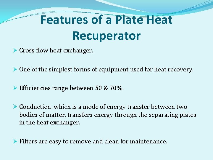 Features of a Plate Heat Recuperator Ø Cross flow heat exchanger. Ø One of