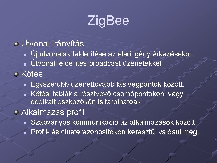 Zig. Bee Útvonal irányítás n n Új útvonalak felderítése az első igény érkezésekor. Útvonal