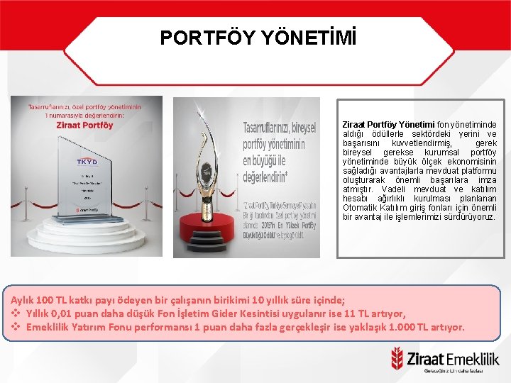 PORTFÖY YÖNETİMİ ü Çalışan bilgilerinin iletilmesi ü Katkı payının şirket hesaplarına iletilmesi ü Katkı