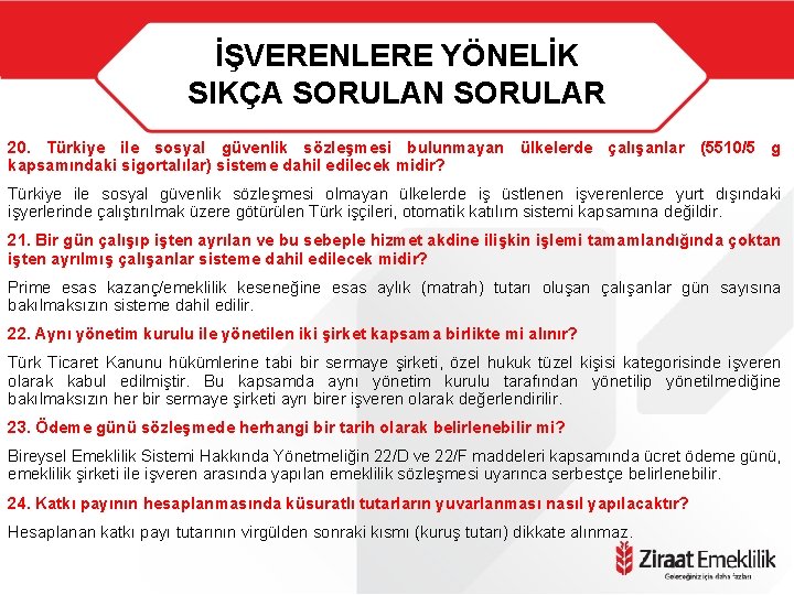 İŞVERENLERE YÖNELİK SIKÇA SORULAN SORULAR 20. Türkiye ile sosyal güvenlik sözleşmesi bulunmayan ülkelerde çalışanlar