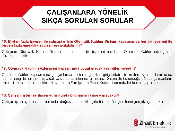 ÇALIŞANLARA YÖNELİK SIKÇA SORULAN SORULAR 16. Birden fazla işveren ile çalışanlar için Otomatik Katılım