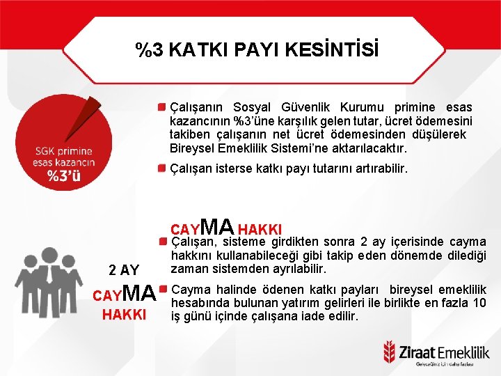 %3 KATKI PAYI KESİNTİSİ Çalışanın Sosyal Güvenlik Kurumu primine esas kazancının %3’üne karşılık gelen