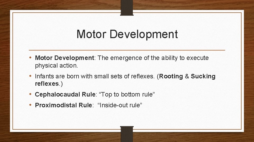Motor Development • Motor Development: The emergence of the ability to execute physical action.