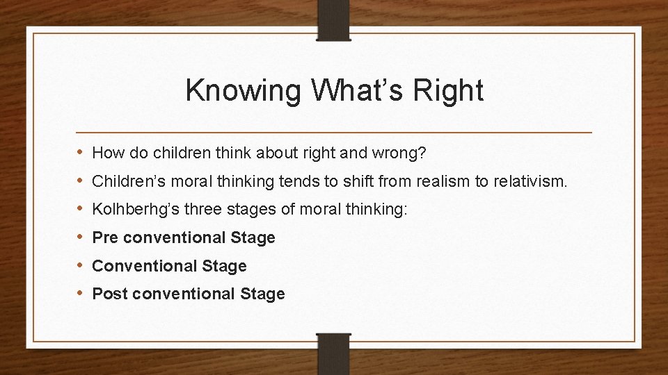 Knowing What’s Right • • • How do children think about right and wrong?