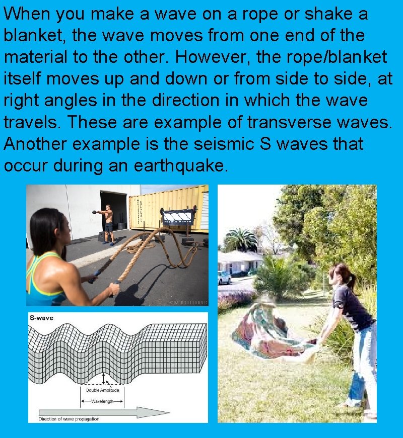 When you make a wave on a rope or shake a blanket, the wave