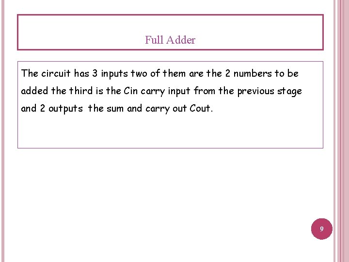 Full Adder The circuit has 3 inputs two of them are the 2 numbers Full Adder The circuit has 3 inputs two of them are the 2 numbers