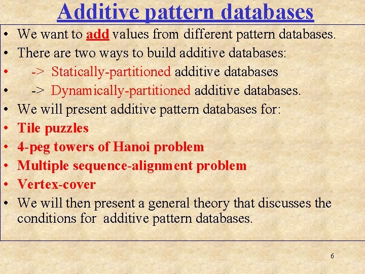Additive pattern databases • • • We want to add values from different pattern
