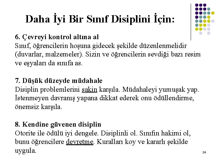 Daha İyi Bir Sınıf Disiplini İçin: 6. Çevreyi kontrol altına al Sınıf, öğrencilerin hoşuna