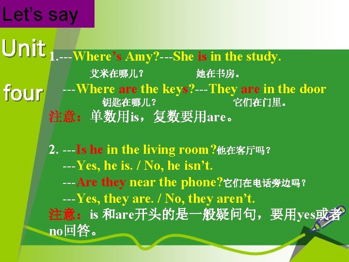 Let’s say Unit 1. ---Where’s Amy? ---She is in the study. four 艾米在哪儿？ 她在书房。