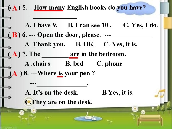 ( A ) 5. ---How many English books do you have? ---_______ A. I