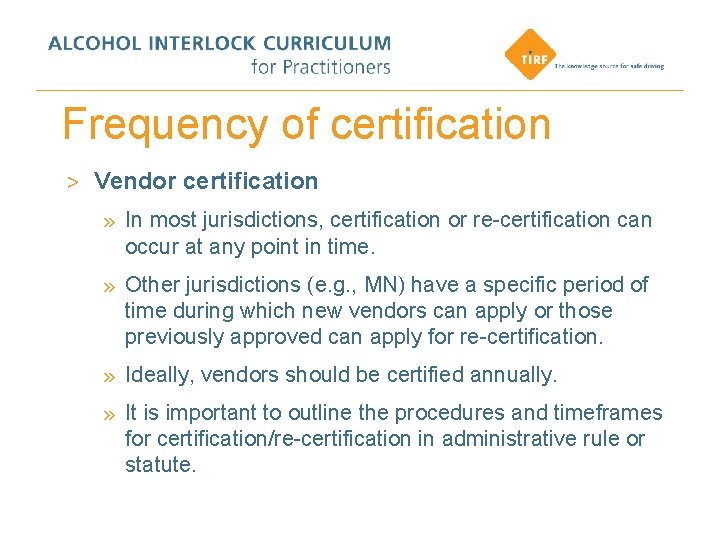 Frequency of certification > Vendor certification » In most jurisdictions, certification or re-certification can