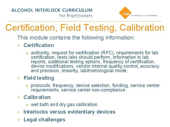Certification, Field Testing, Calibration This module contains the following information: > Certification » authority,