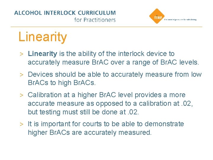 Linearity > Linearity is the ability of the interlock device to accurately measure Br.