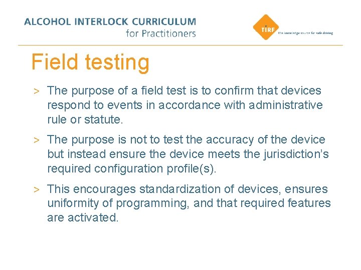 Field testing > The purpose of a field test is to confirm that devices