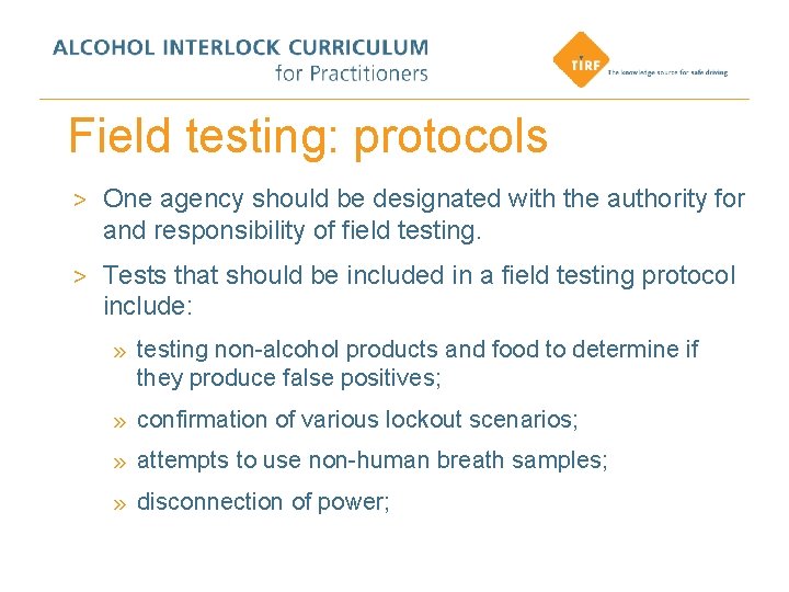 Field testing: protocols > One agency should be designated with the authority for and