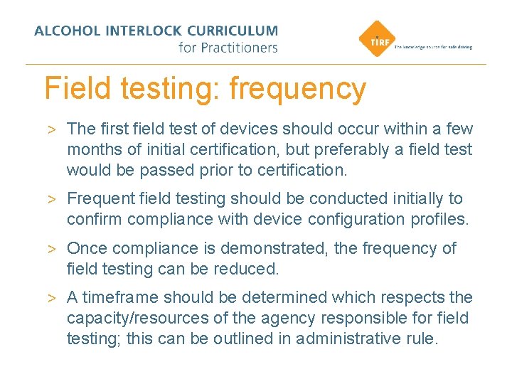 Field testing: frequency > The first field test of devices should occur within a