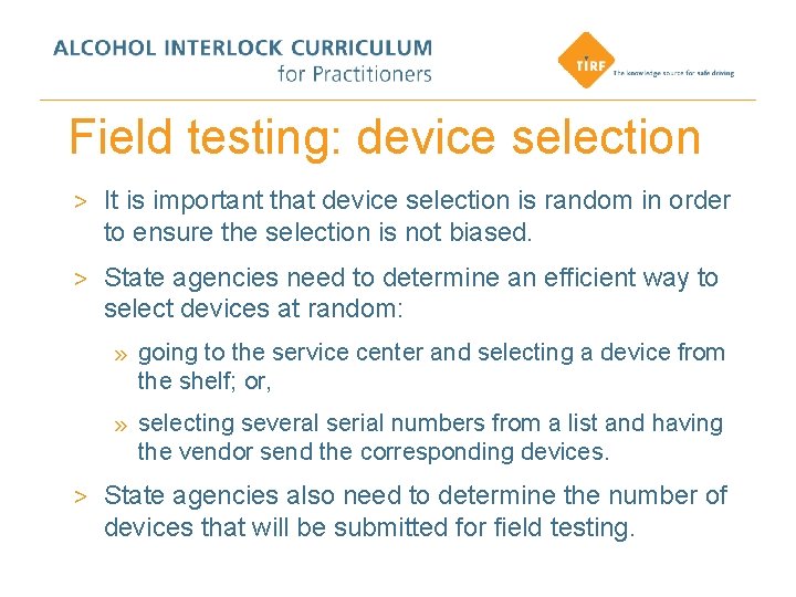 Field testing: device selection > It is important that device selection is random in