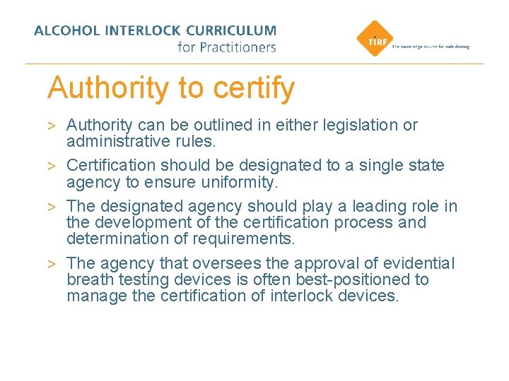 Authority to certify > Authority can be outlined in either legislation or administrative rules.
