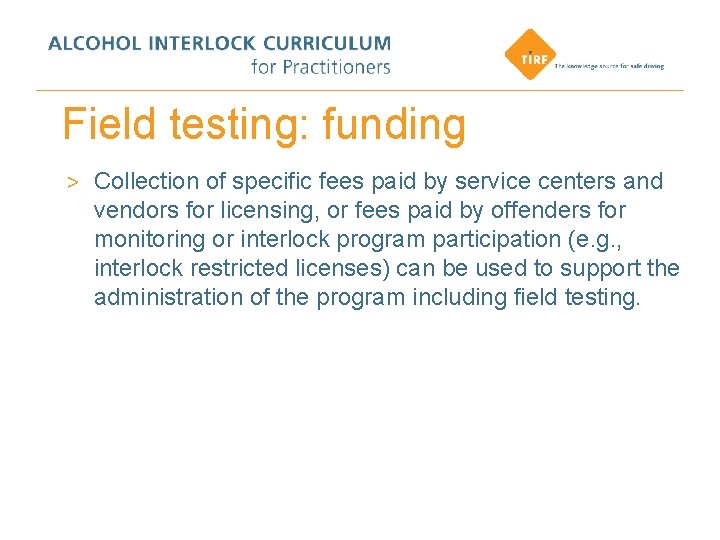 Field testing: funding > Collection of specific fees paid by service centers and vendors