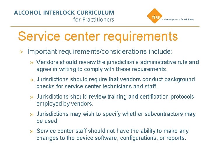 Service center requirements > Important requirements/considerations include: » Vendors should review the jurisdiction’s administrative