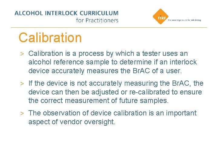 Calibration > Calibration is a process by which a tester uses an alcohol reference