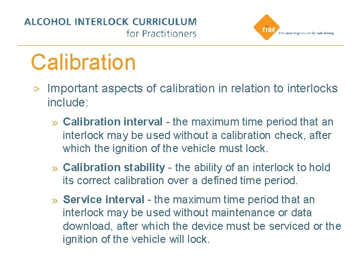 Calibration > Important aspects of calibration in relation to interlocks include: » Calibration interval