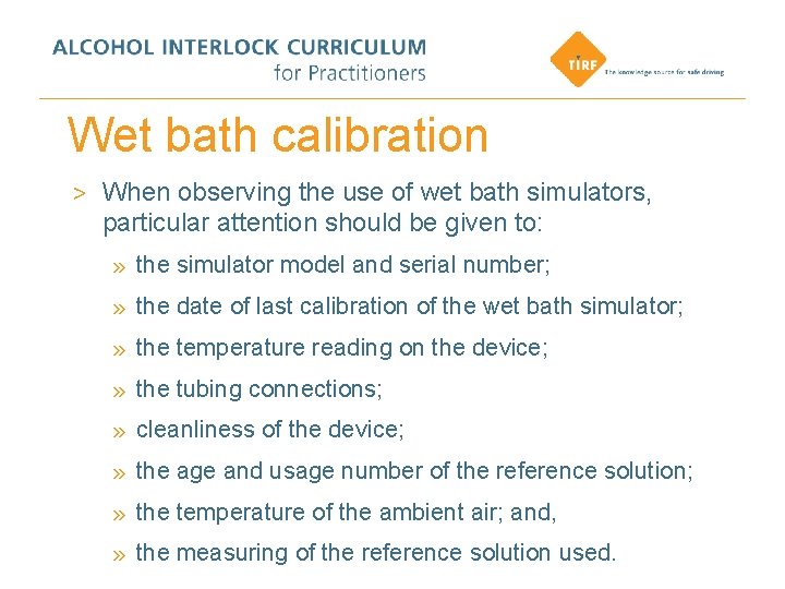 Wet bath calibration > When observing the use of wet bath simulators, particular attention