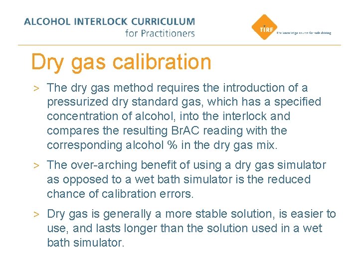 Dry gas calibration > The dry gas method requires the introduction of a pressurized