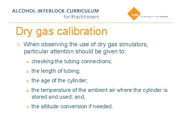Dry gas calibration > When observing the use of dry gas simulators, particular attention