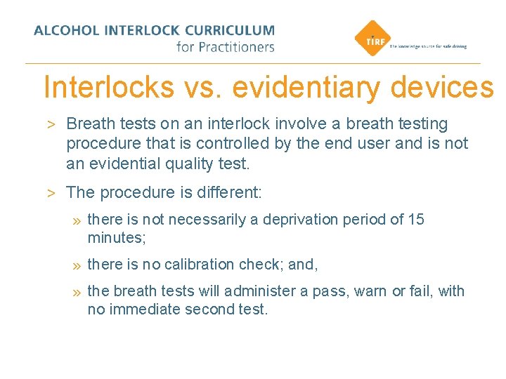 Interlocks vs. evidentiary devices > Breath tests on an interlock involve a breath testing
