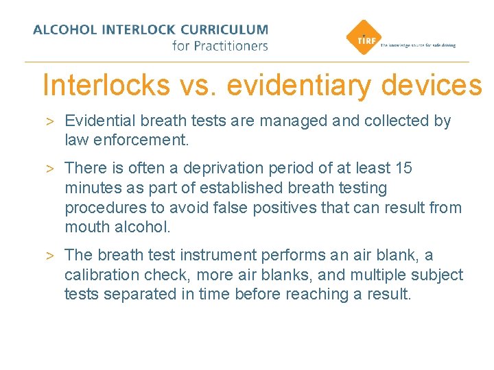 Interlocks vs. evidentiary devices > Evidential breath tests are managed and collected by law