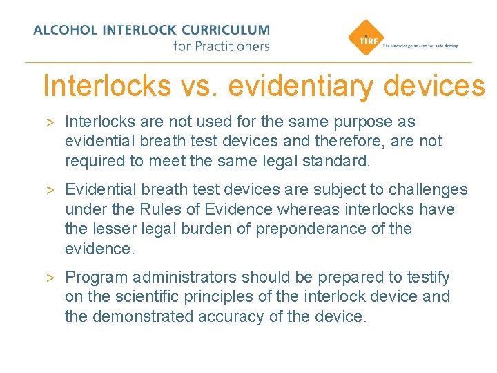 Interlocks vs. evidentiary devices > Interlocks are not used for the same purpose as