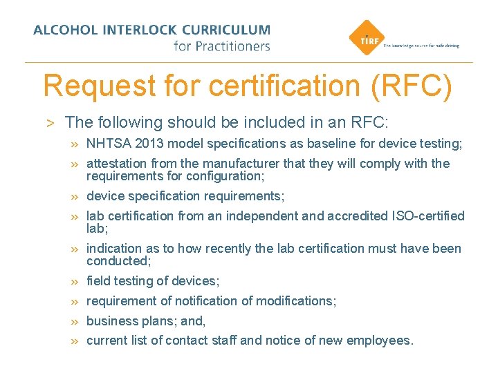 Request for certification (RFC) > The following should be included in an RFC: »